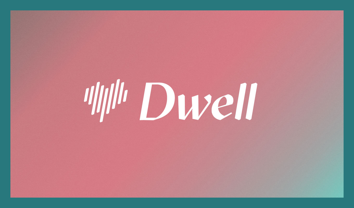 White heart-shaped line icon and the word “Dwell” on a pink-to-teal gradient background.
